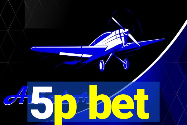 5p bet